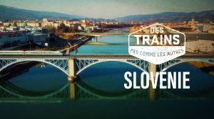 Des trains pas comme les autres - Slovénie